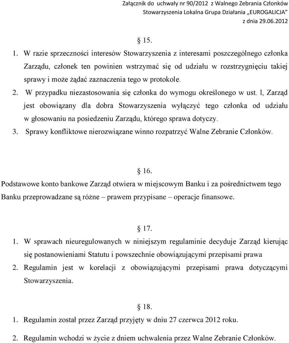 w protokole. 2. W przypadku niezastosowania się członka do wymogu określonego w ust.