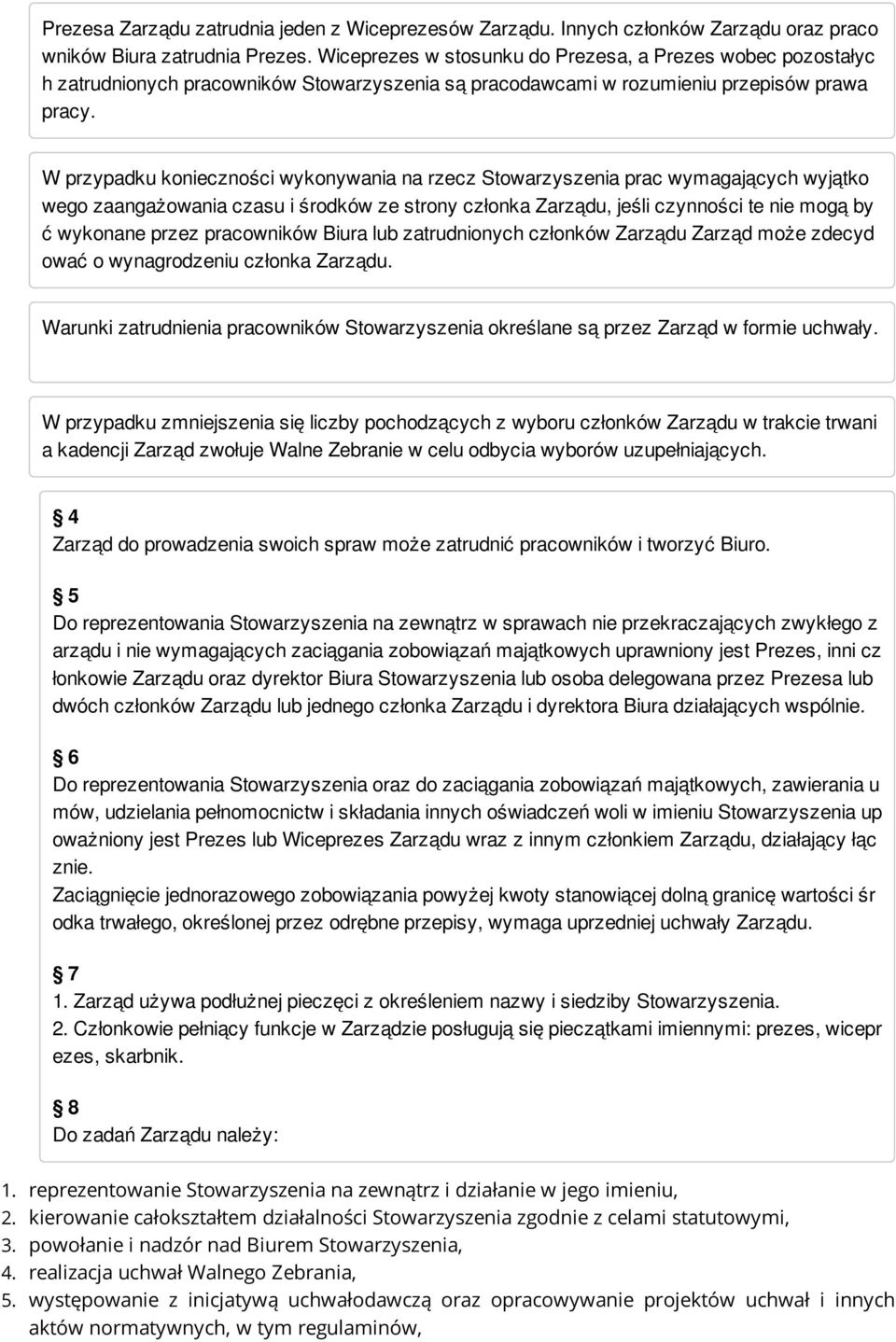 W przypadku konieczności wykonywania na rzecz Stowarzyszenia prac wymagających wyjątko wego zaangażowania czasu i środków ze strony członka Zarządu, jeśli czynności te nie mogą by ć wykonane przez