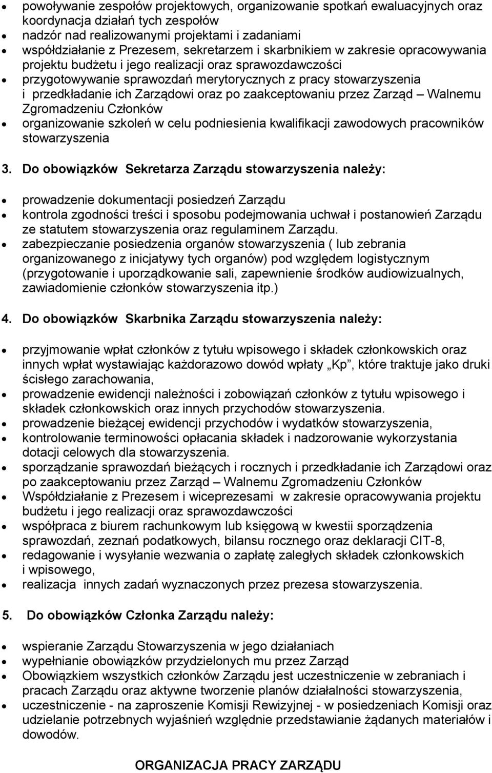 przez Zarząd Walnemu Zgromadzeniu Członków organizowanie szkoleń w celu podniesienia kwalifikacji zawodowych pracowników 3.