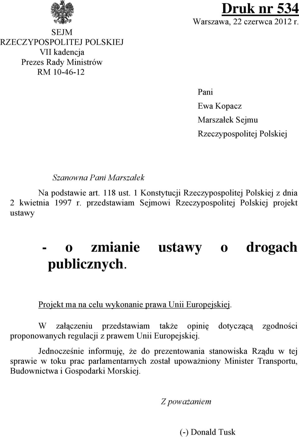 przedstawiam Sejmowi Rzeczypospolitej Polskiej projekt ustawy o zmianie ustawy o drogach publicznych.