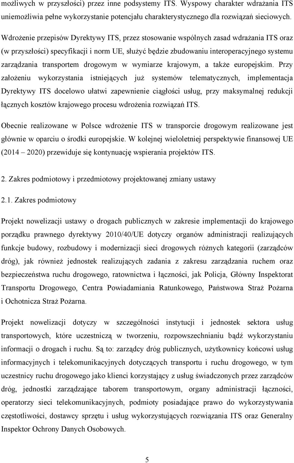 transportem drogowym w wymiarze krajowym, a także europejskim.