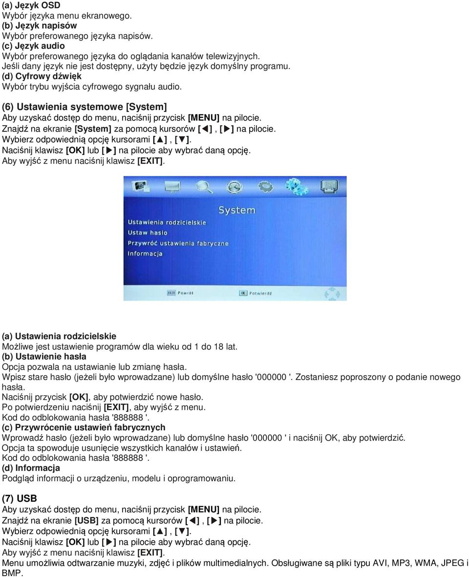 (6) Ustawienia systemowe [System] Aby uzyskać dostęp do menu, naciśnij przycisk [MENU] na pilocie. Znajdź na ekranie [System] za pomocą kursorów [ ], [ ] na pilocie.