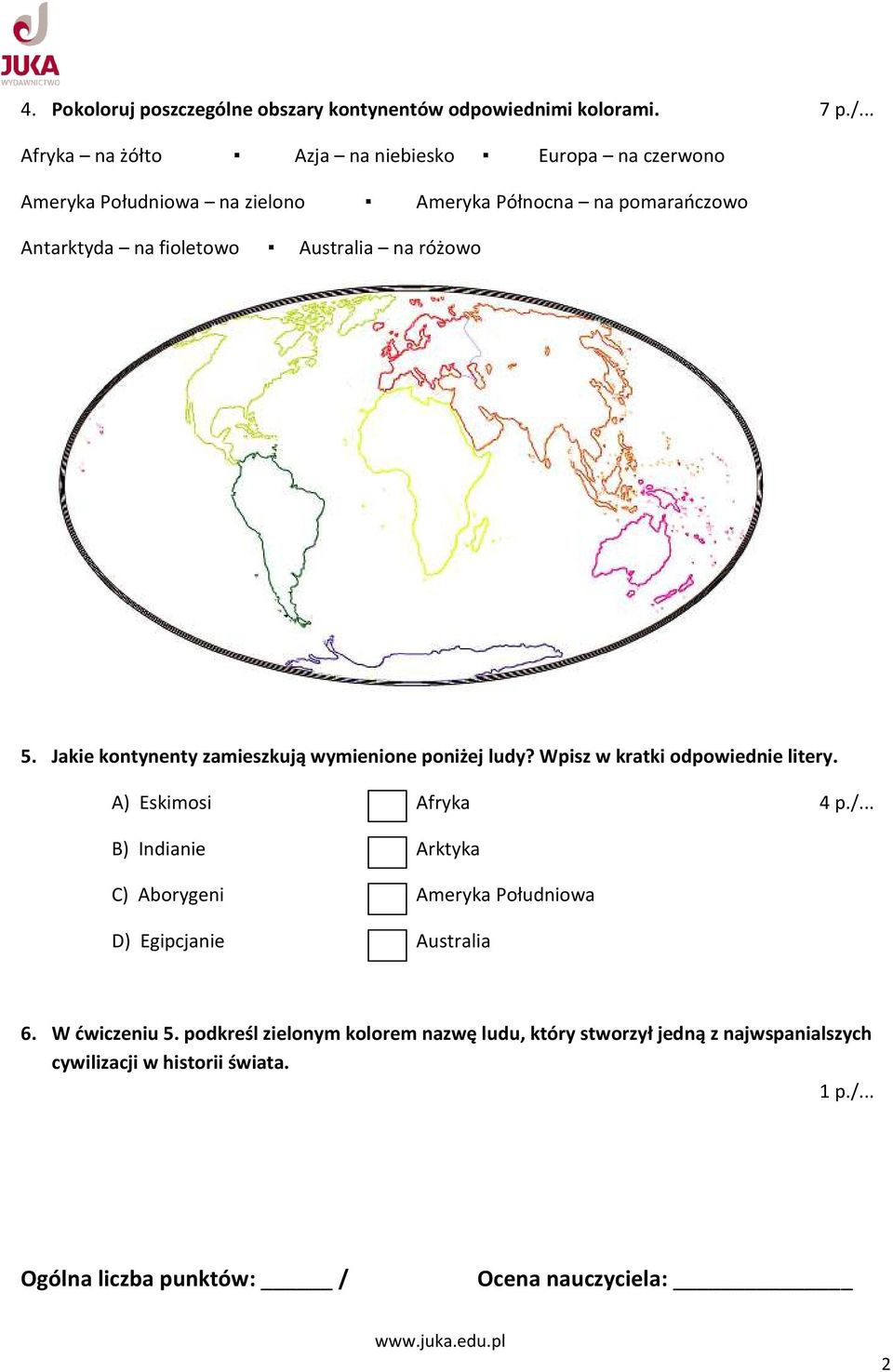 na różowo 5. Jakie kontynenty zamieszkują wymienione poniżej ludy? Wpisz w kratki odpowiednie litery. A) Eskimosi Afryka 4 p./.