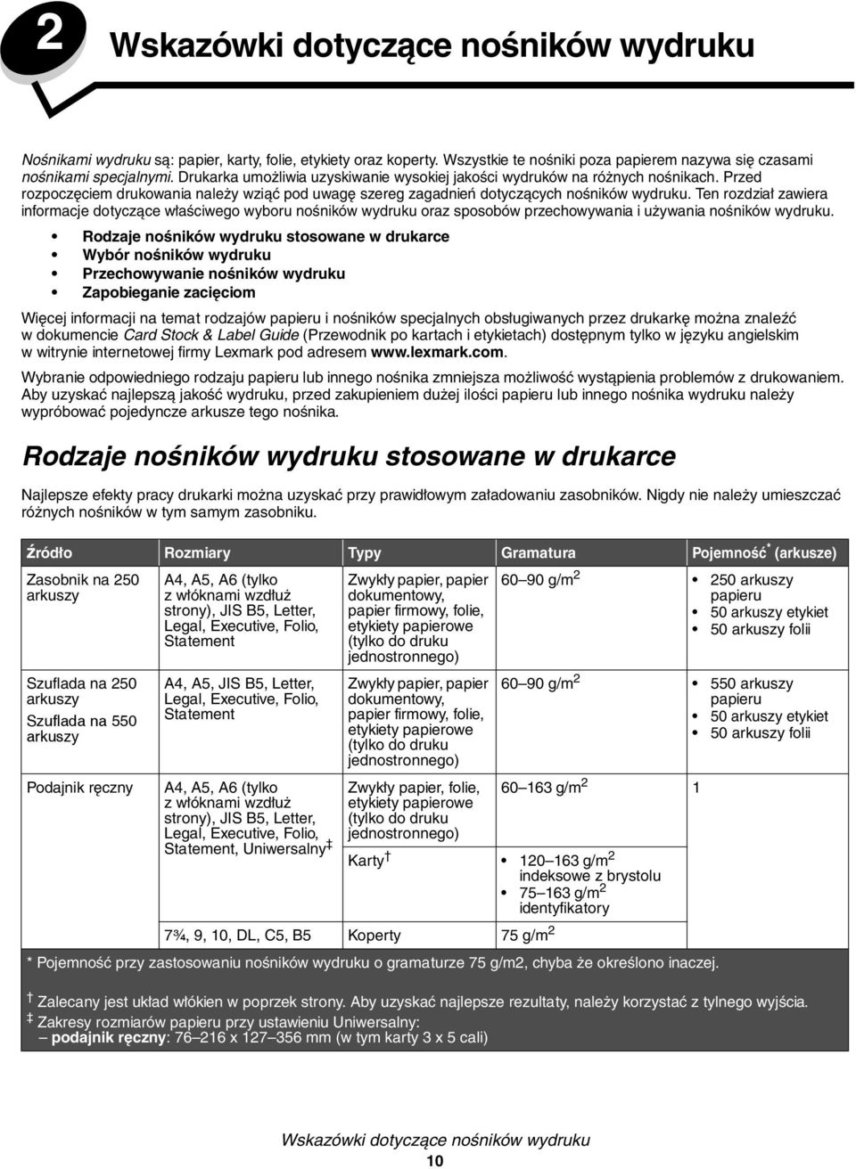 Ten rozdział zawiera informacje dotyczące właściwego wyboru nośników wydruku oraz sposobów przechowywania i używania nośników wydruku.