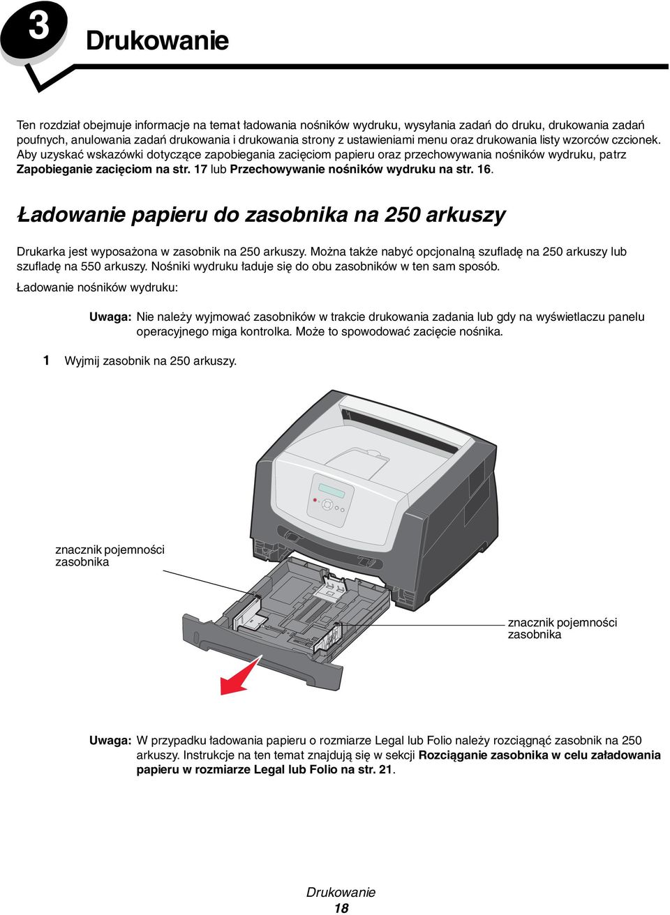 17 lub Przechowywanie nośników wydruku na str. 16. Ładowanie papieru do zasobnika na 250 arkuszy Drukarka jest wyposażona w zasobnik na 250 arkuszy.