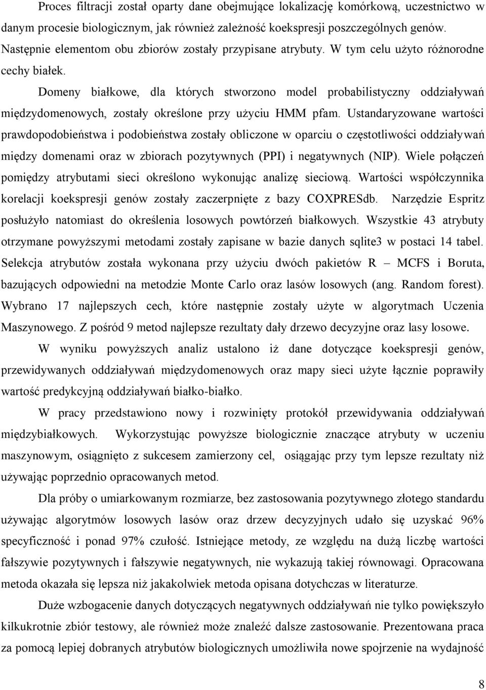 Domeny białkowe, dla których stworzono model probabilistyczny oddziaływań międzydomenowych, zostały określone przy użyciu HMM pfam.