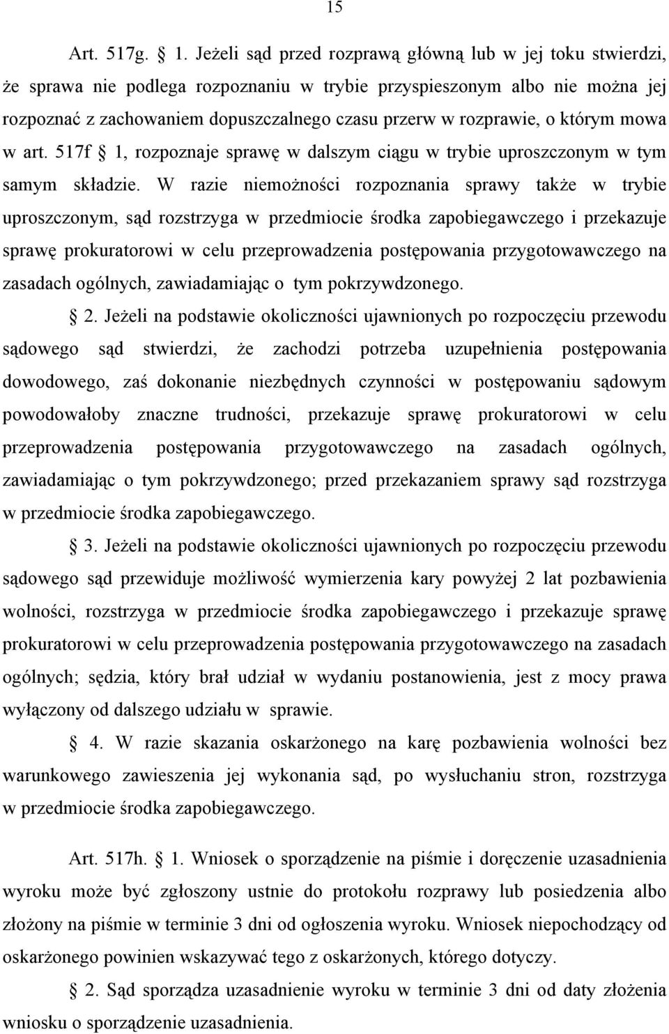 rozprawie, o którym mowa w art. 517f 1, rozpoznaje sprawę w dalszym ciągu w trybie uproszczonym w tym samym składzie.