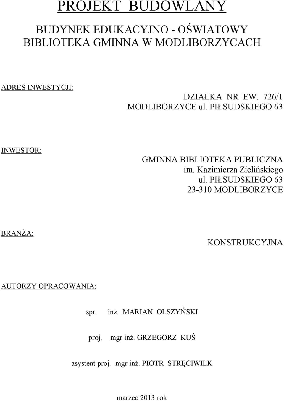 KONSTRUKCYJNA AUTORZY OPRACOWANIA: spr. inż.