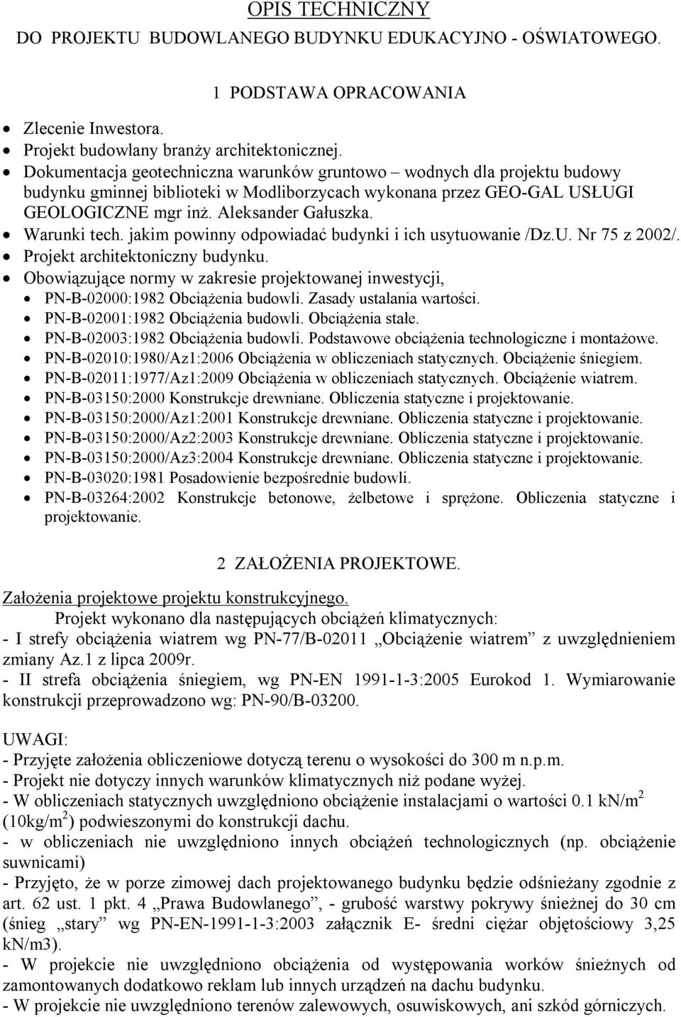 Warunki tech. jakim powinny odpowiadać budynki i ich usytuowanie /Dz.U. Nr 75 z 00/. Projekt architektoniczny budynku.