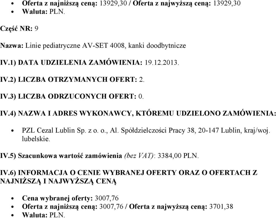 PZL Cezal Lublin Sp. z o. o., Al. Spółdzielczości Pracy 38, 20-147 Lublin, kraj/woj. lubelskie. IV.