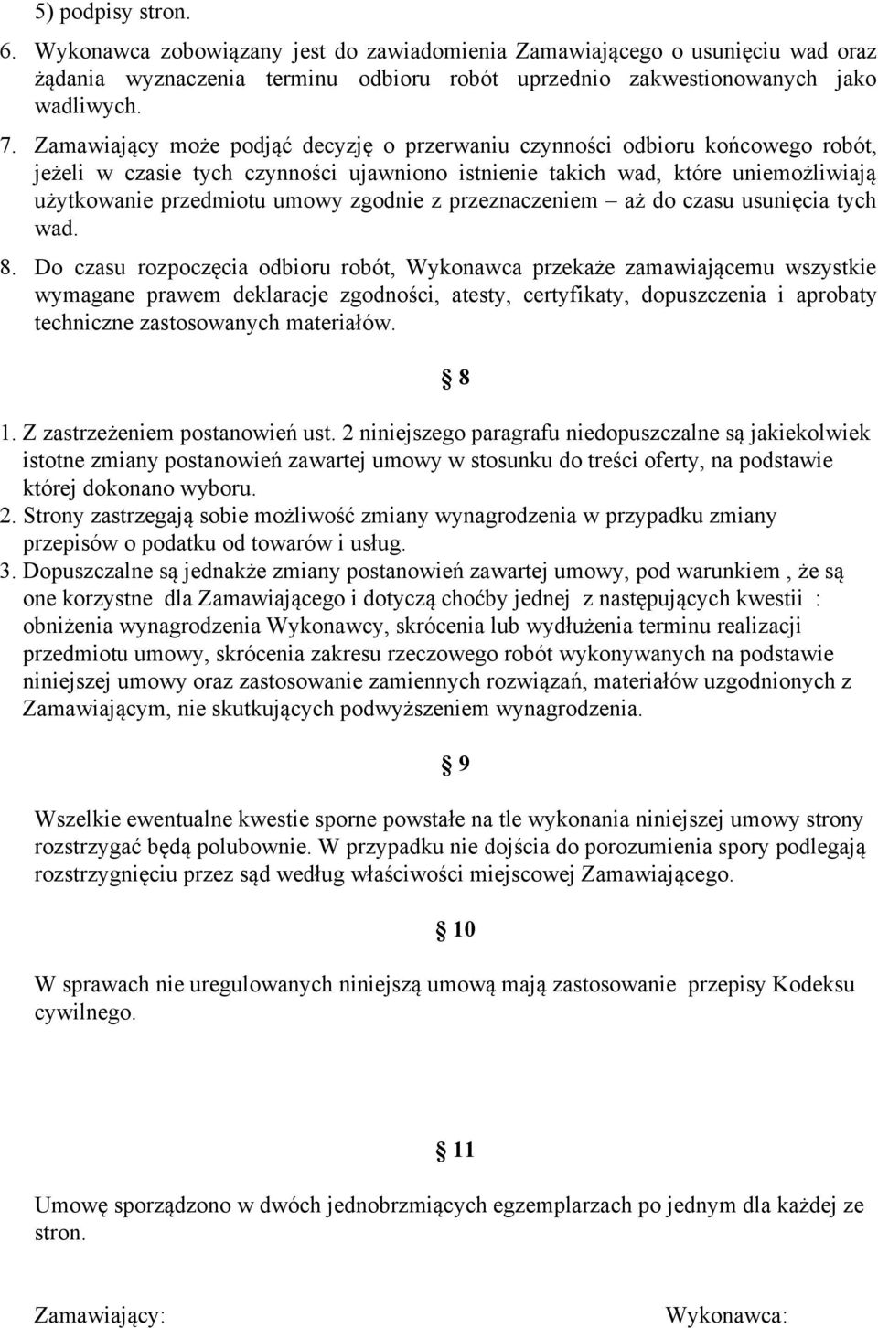 zgodnie z przeznaczeniem aż do czasu usunięcia tych wad. 8.