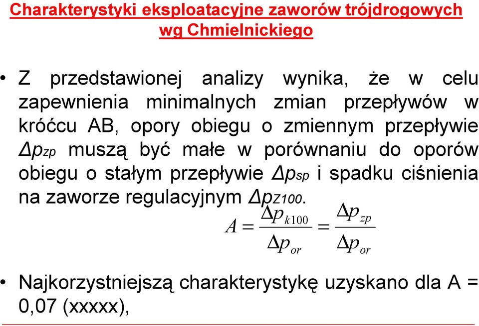 przepływie Δpzp muszą być małe w porównaniu do oporów obieguostałymprzepływie Δpsp ispadkuciśnienia