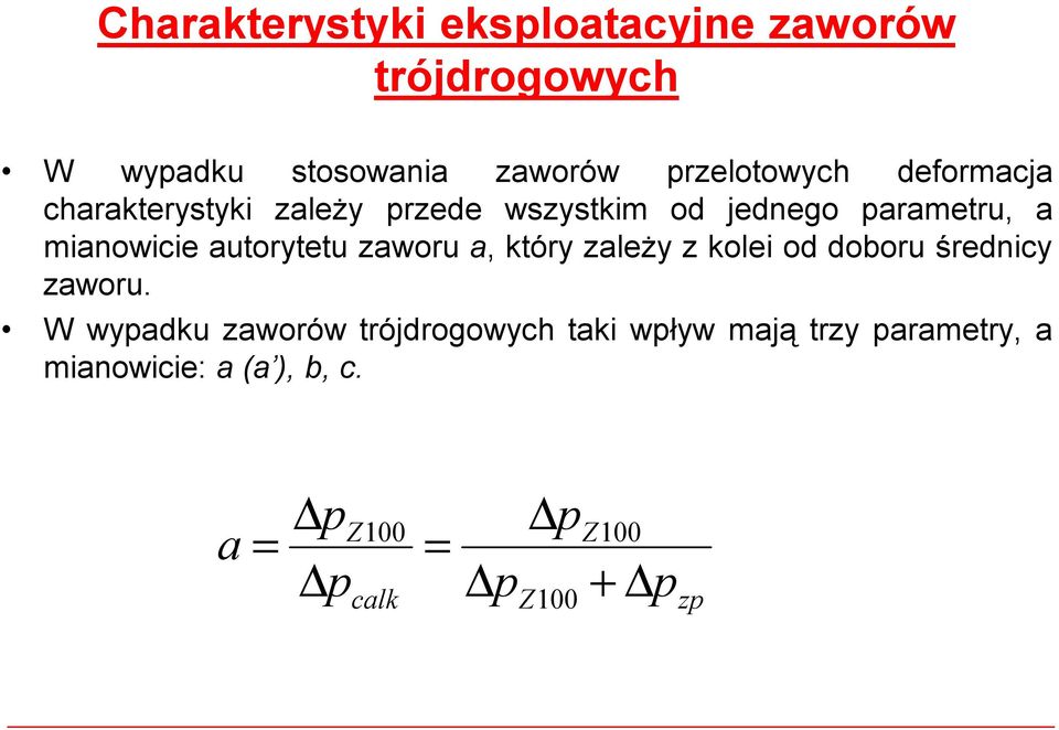 mianowicie autorytetu zaworu a, który zależy zkolei od doboru średnicy zaworu.