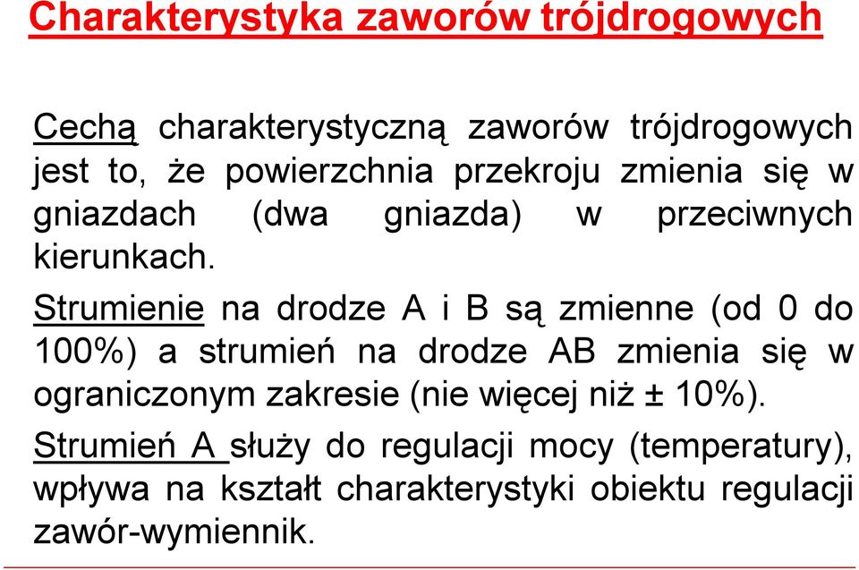 Strumienie na drodze A i B sązmienne (od 0 do 100%) a strumień na drodze AB zmienia się w ograniczonym