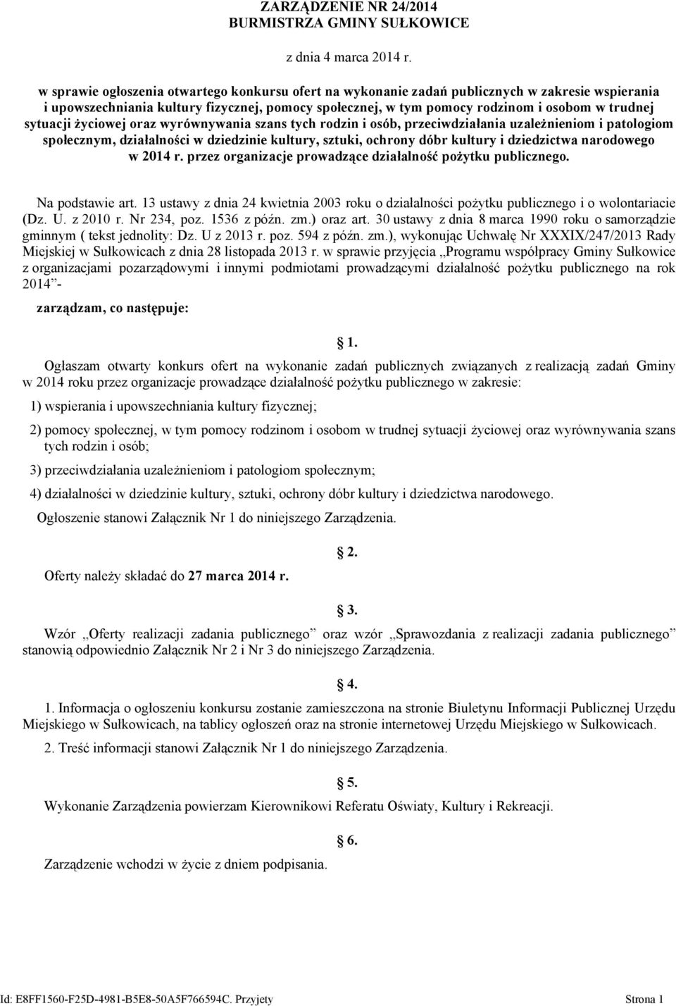 sytuacji życiowej oraz wyrównywania szans tych rodzin i osób, przeciwdziałania uzależnieniom i patologiom społecznym, działalności w dziedzinie kultury, sztuki, ochrony dóbr kultury i dziedzictwa