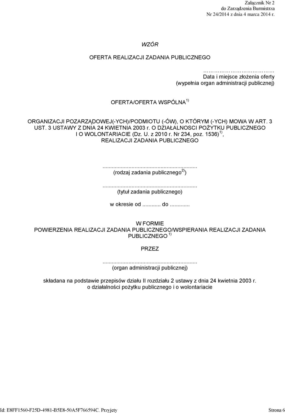 (-YCH) MOWA W ART. 3 UST. 3 USTAWY Z DNIA 24 KWIETNIA 2003 r. O DZIAŁALNOSCI POŻYTKU PUBLICZNEGO I O WOLONTARIACIE (Dz. U. z 2010 r. Nr 234, poz. 1536) 1), REALIZACJI ZADANIA PUBLICZNEGO.