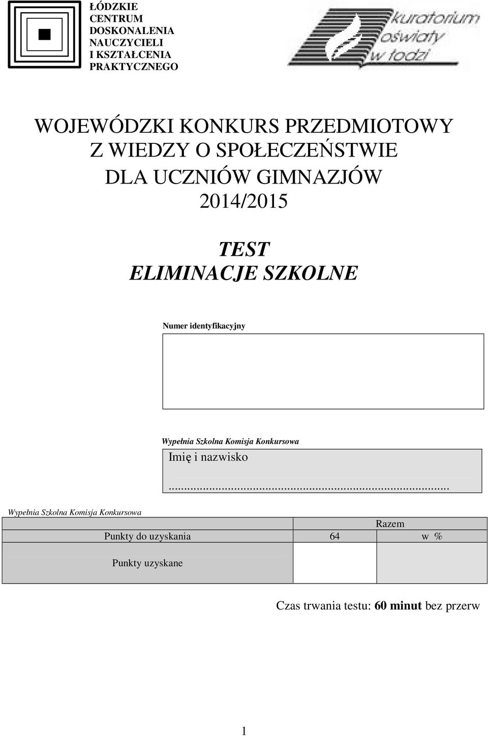 Numer identyfikacyjny Wypełnia Szkolna Komisja Konkursowa Imię i nazwisko.