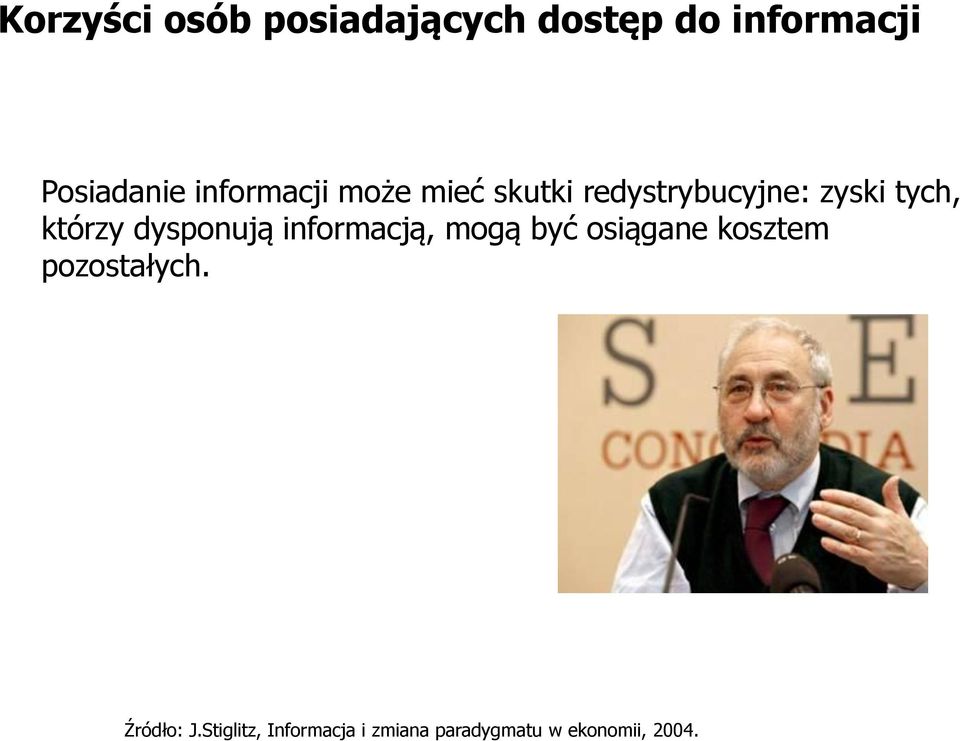 dysponują informacją, mogą być osiągane kosztem pozostałych.