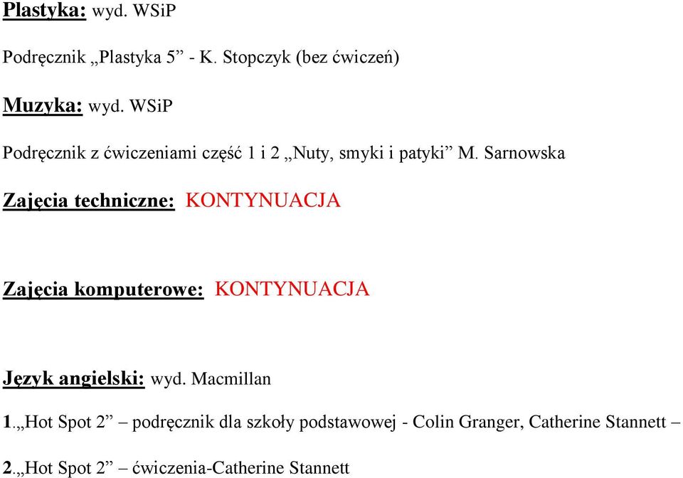 Sarnowska Zajęcia techniczne: KONTYNUACJA Zajęcia komputerowe: KONTYNUACJA Język angielski: wyd.