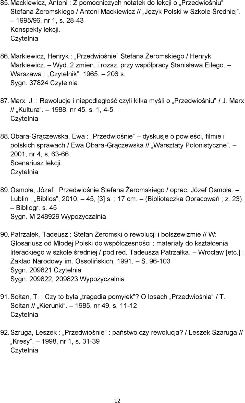 : Rewolucje i niepodległość czyli kilka myśli o Przedwiośniu / J. Marx // Kultura. 1988, nr 45, s. 1, 4-5 88.