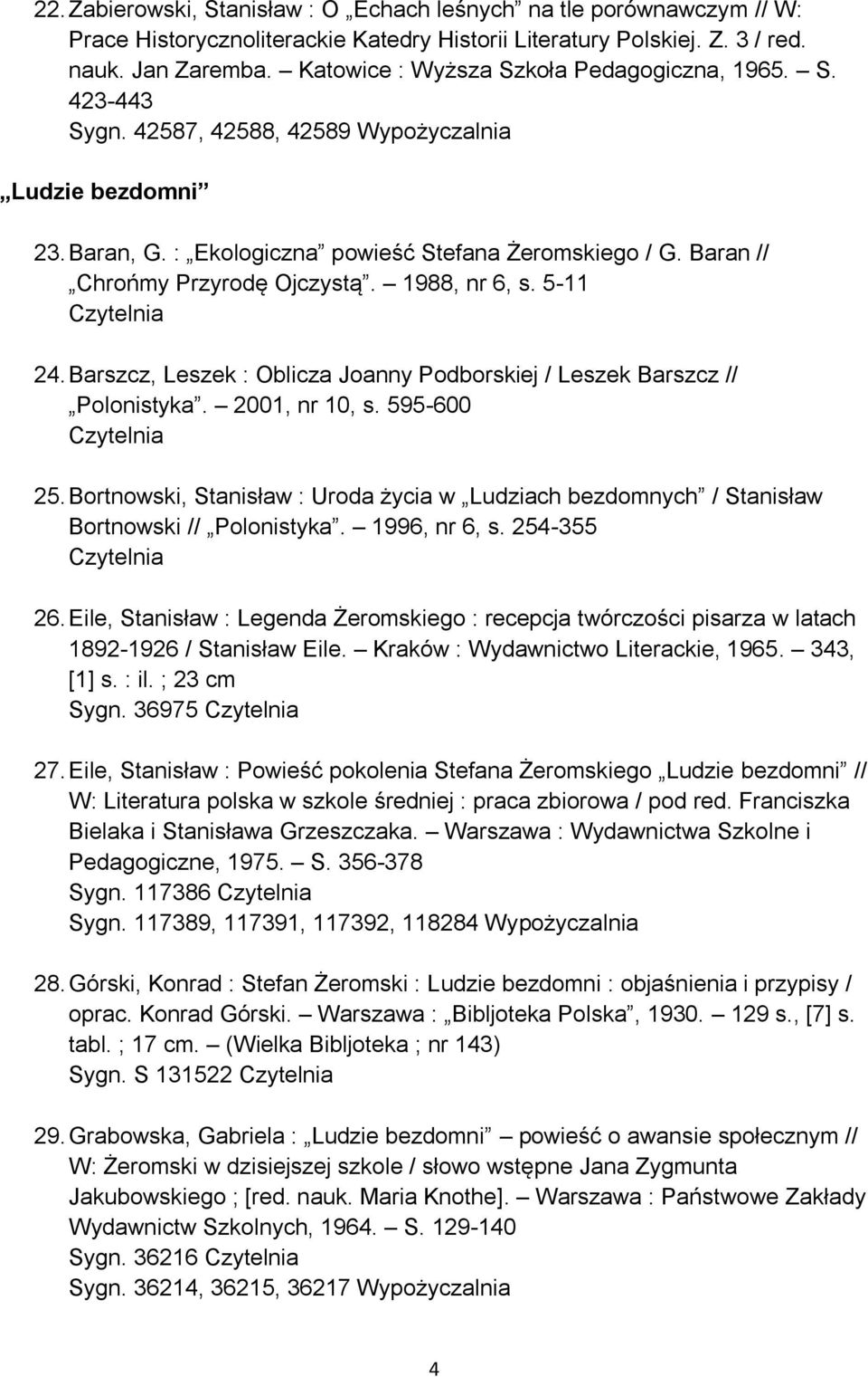 Baran // Chrońmy Przyrodę Ojczystą. 1988, nr 6, s. 5-11 24. Barszcz, Leszek : Oblicza Joanny Podborskiej / Leszek Barszcz // Polonistyka. 2001, nr 10, s. 595-600 25.