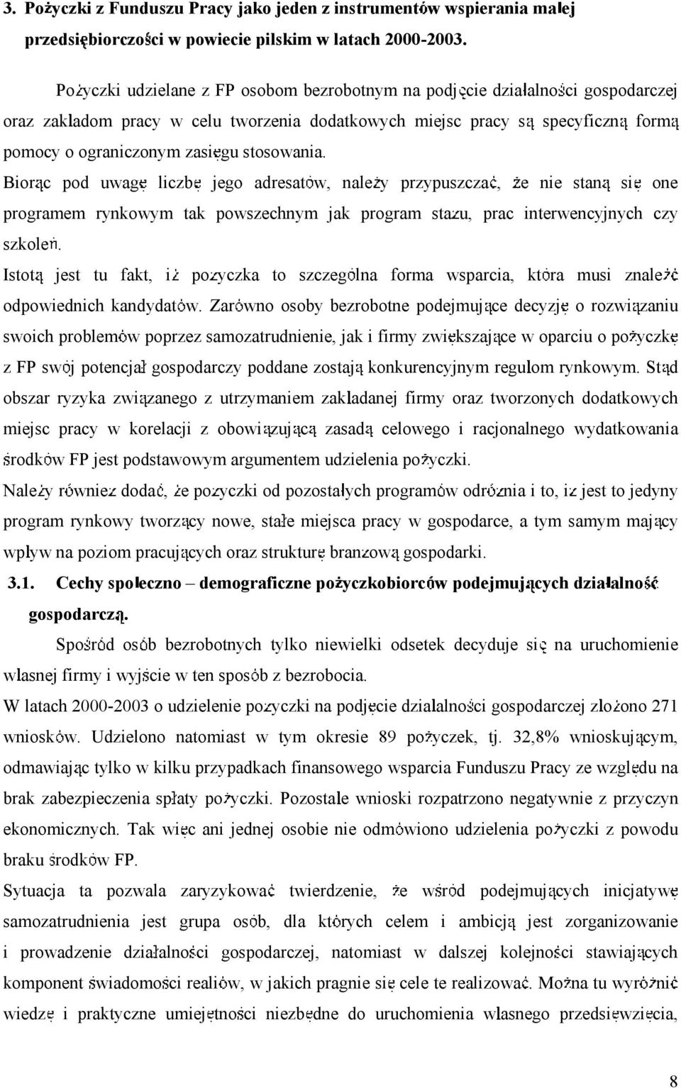 Bior cpod uwag liczb jego adresat w, nale yprzypuszcza, enie stan si one programem rynkowym tak powszechnym jak program sta u, prac interwencyjnych czy szkole.