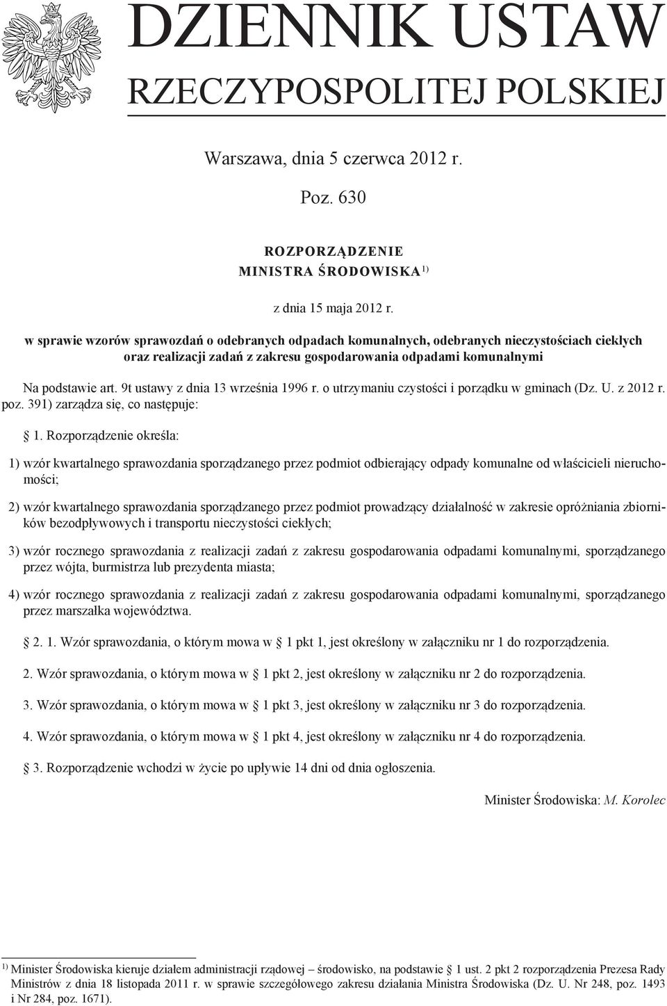 o utrzymaniu czystości i porządku w gminach (Dz. U. z 2012 r. poz. 391) zarządza się, co następuje: 1.