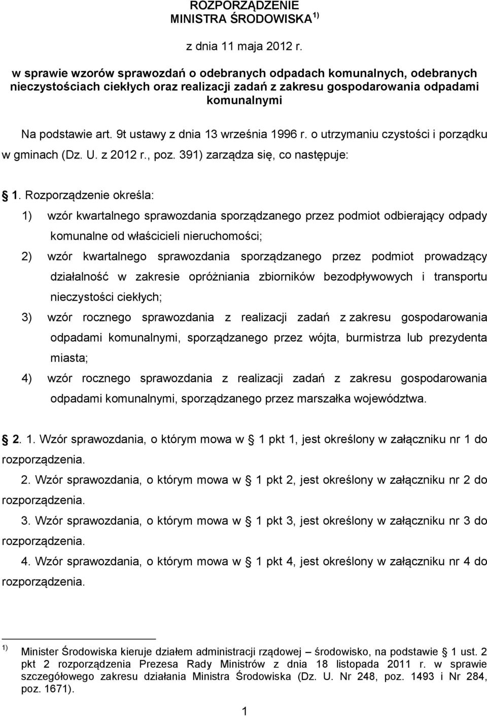 o utrzymaniu czystości i porządku w gminach (Dz. U. z 2012 r., poz. 391) zarządza się, co następuje: 1.