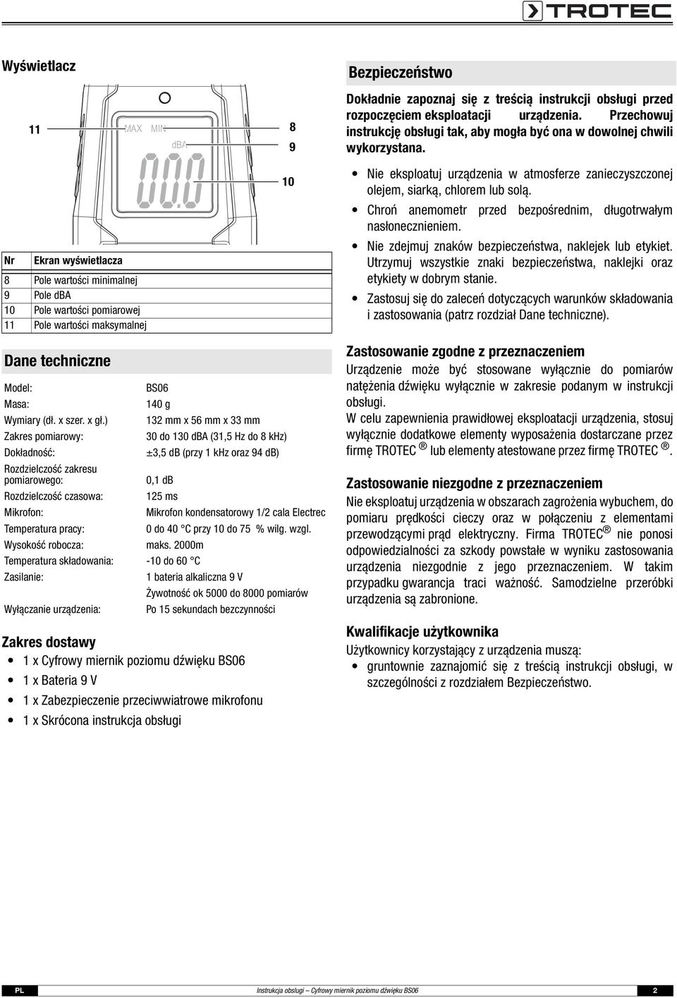 Nr Ekran wyświetlacza 8 Pole wartości minimalnej 9 Pole dba 10 Pole wartości pomiarowej 11 Pole wartości maksymalnej 10 Nie eksploatuj urządzenia w atmosferze zanieczyszczonej olejem, siarką, chlorem