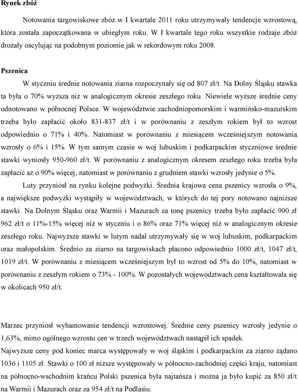 Na Dolny Śląsku stawka ta była o 70% wyższa niż w analogicznym okresie zeszłego roku. Niewiele wyższe średnie ceny odnotowano w północnej Polsce.