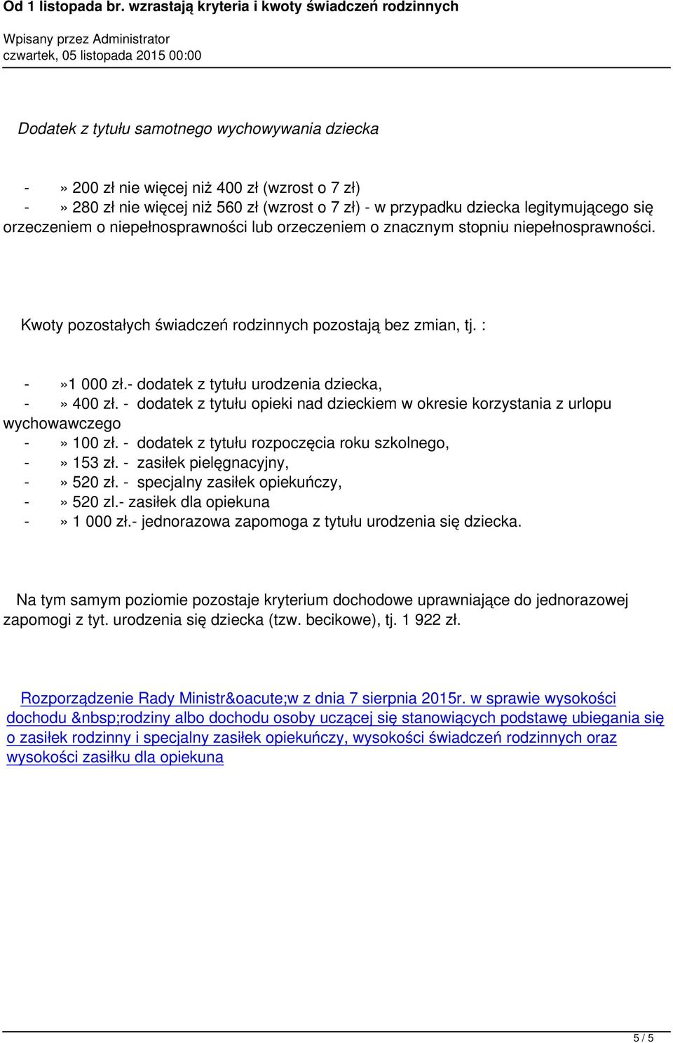 - dodatek z tytułu rozpoczęcia roku szkolnego, -» 153 zł. - zasiłek pielęgnacyjny, -» 520 zł. - specjalny zasiłek opiekuńczy, -» 520 zl.- zasiłek dla opiekuna -» 1 000 zł.