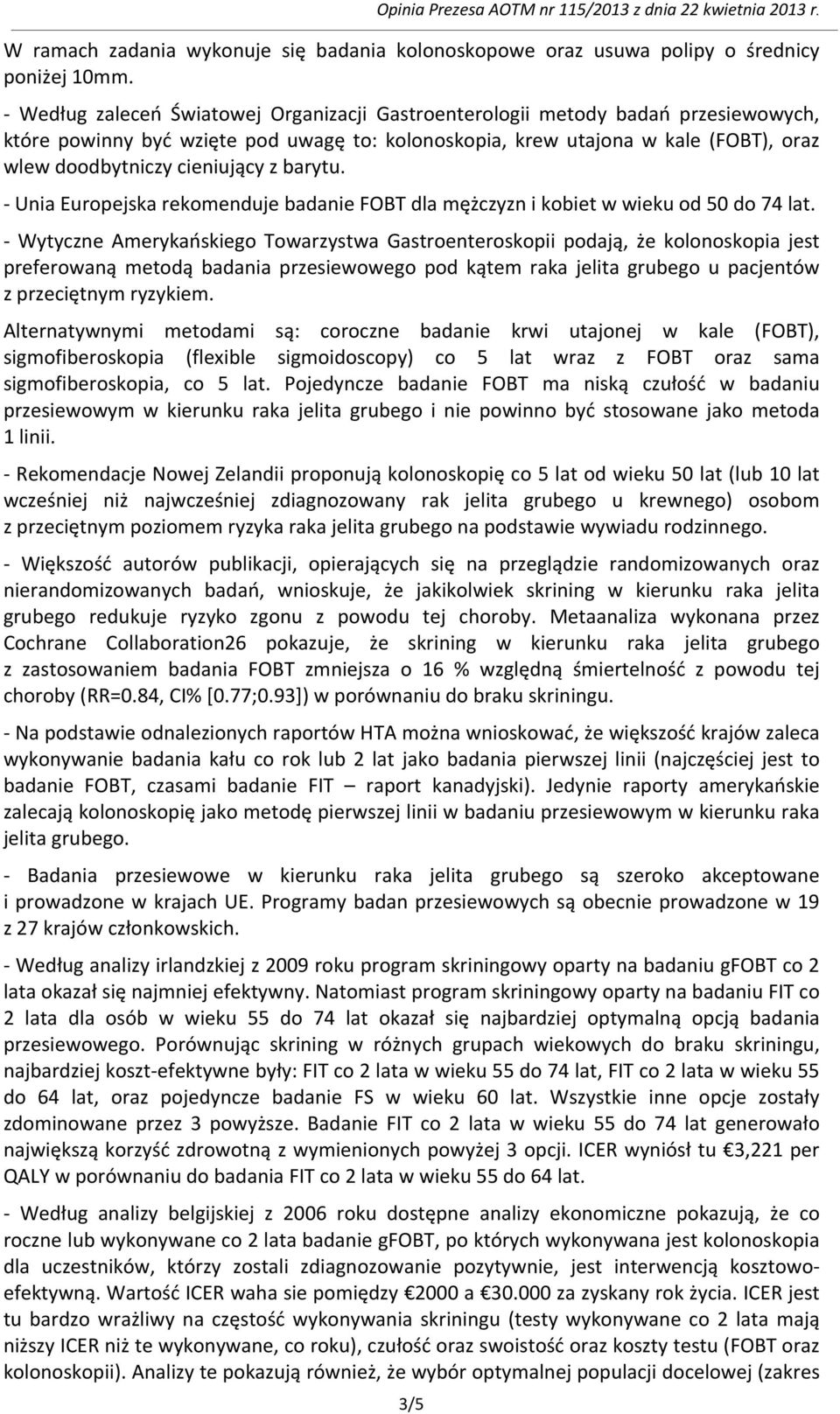 z barytu. - Unia Europejska rekomenduje badanie FOBT dla mężczyzn i kobiet w wieku od 50 do 74 lat.