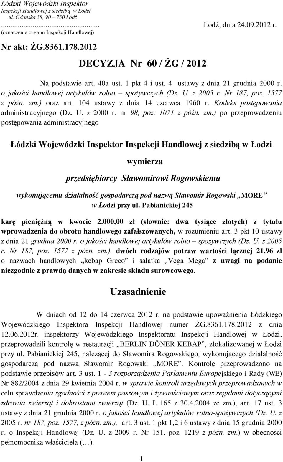 zm.) oraz art. 104 ustawy z dnia 14 czerwca 1960 r. Kodeks postępowania administracyjnego (Dz. U. z 2000 r. nr 98, poz. 1071 z późn. zm.