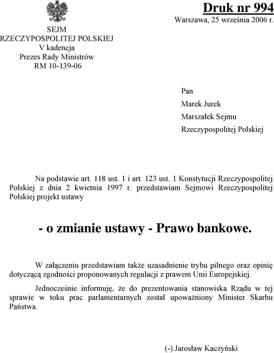 przedstawiam Sejmowi Rzeczypospolitej Polskiej projekt ustawy - o zmianie ustawy - Prawo bankowe.