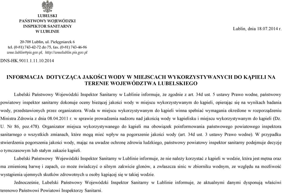 2014 INFORMACJA DOTYCZĄCA JAKOŚCI WODY W MIEJSCACH WYKORZYSTYWANYCH DO KĄPIELI NA TERENIE WOJEWÓDZTWA LUBELSKIEGO Lubelski Państwowy Wojewódzki Inspektor Sanitarny w Lublinie informuje, że zgodnie z