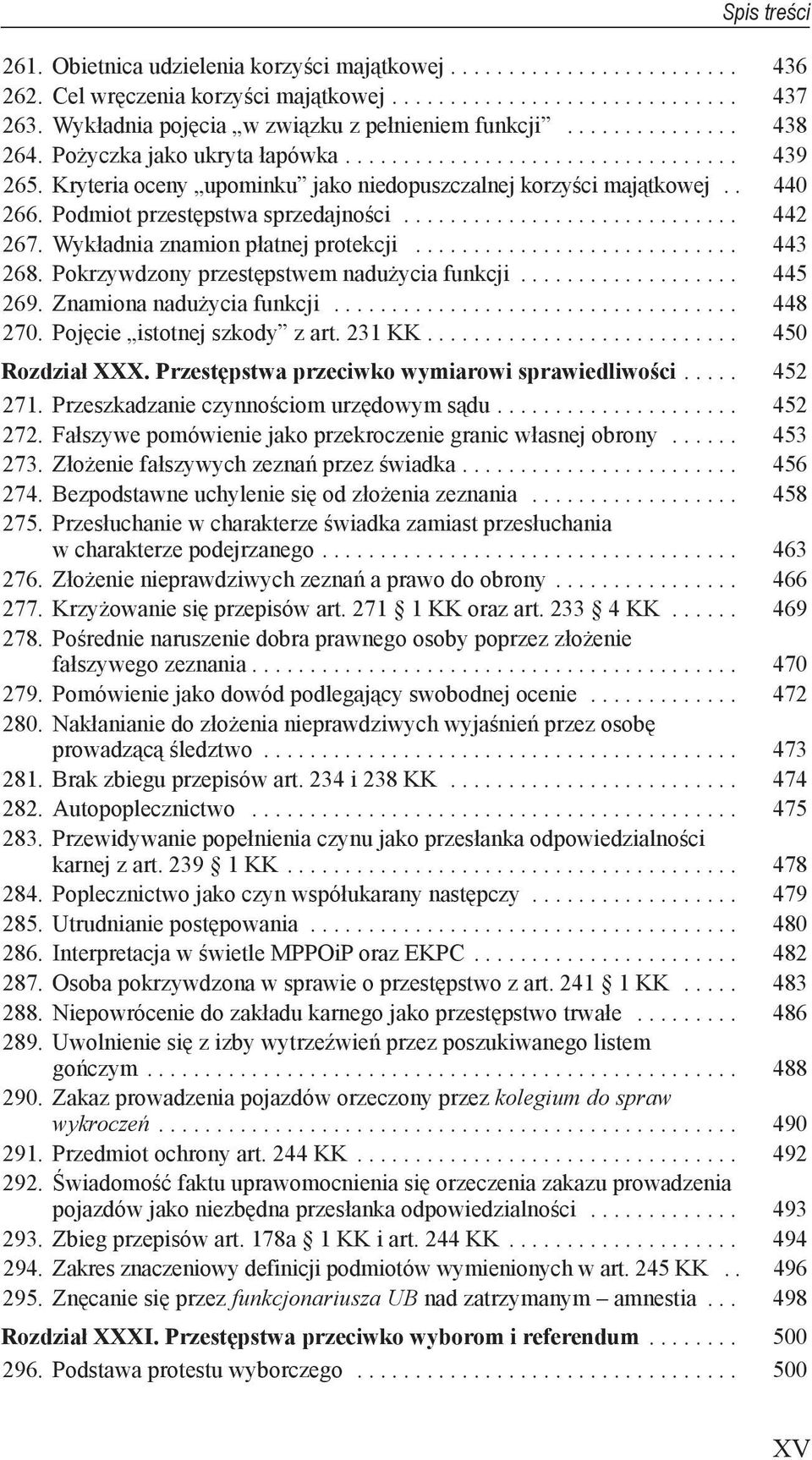 Pokrzywdzony przestępstwem nadużycia funkcji... 445 269. Znamiona nadużycia funkcji... 448 270. Pojęcie istotnej szkody z art. 231 KK... 450 Rozdział XXX.