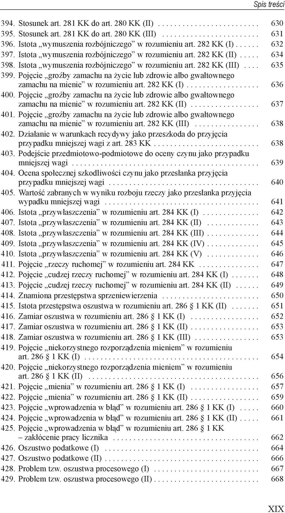 Pojęcie groźby zamachu na życie lub zdrowie albo gwałtownego zamachu na mienie w rozumieniu art. 282 KK (I)... 636 400.