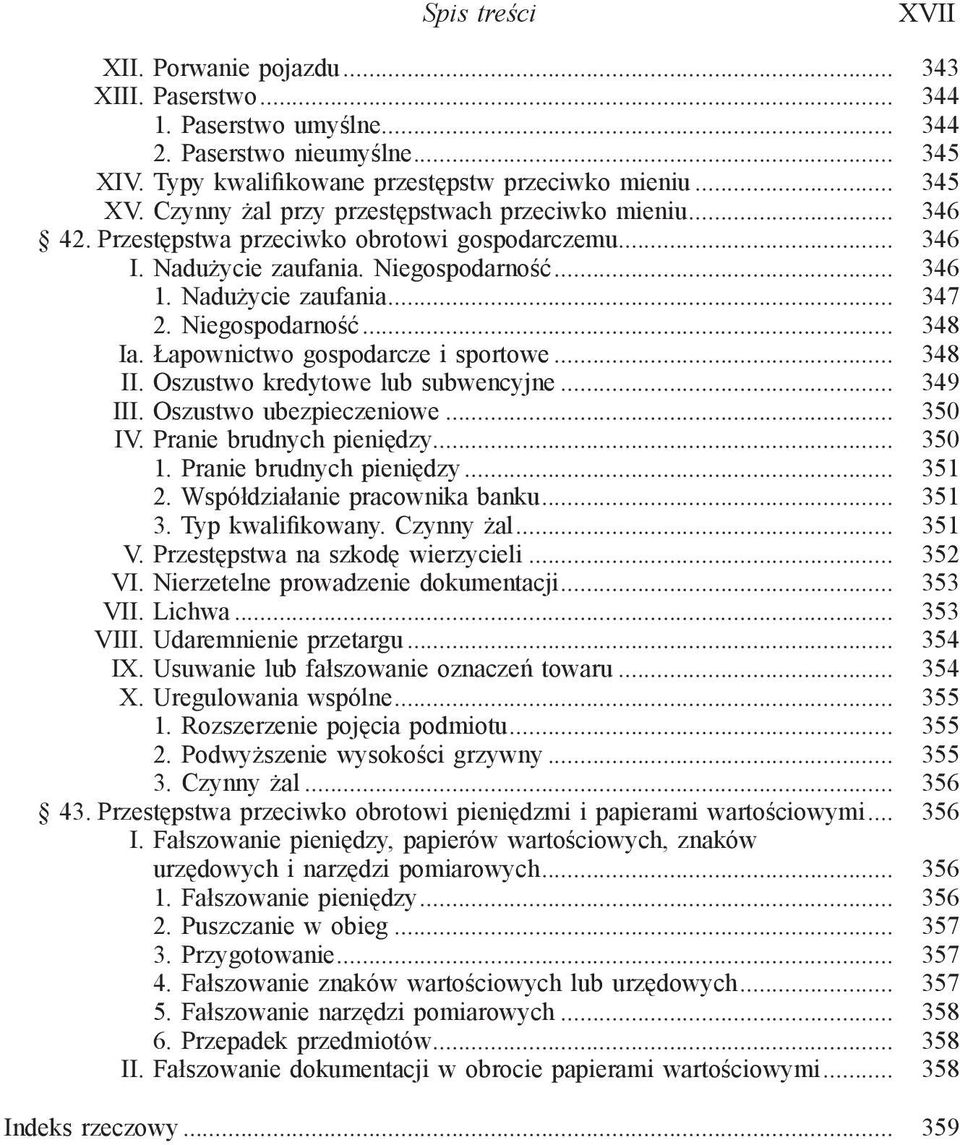 Niegospodarność... 348 Ia. Łapownictwo gospodarcze i sportowe... 348 II. Oszustwo kredytowe lub subwencyjne... 349 III. Oszustwo ubezpieczeniowe... 350 IV. Pranie brudnych pieniędzy... 350 1.