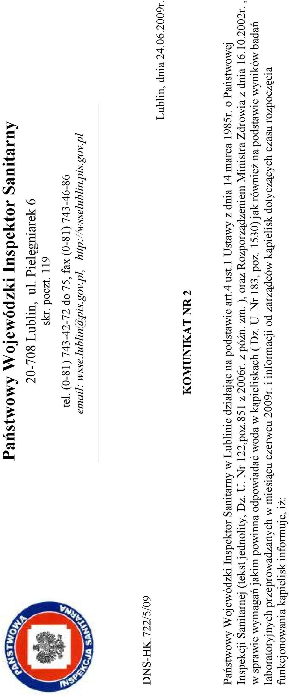 o Państwowej Inspekcji Sanitarnej (tekst jednolity, Dz. U. Nr 122,poz.851 z 2006r. z późn. zm. ), oraz Rozporządzeniem Ministra Zdrowia z dnia 16.10.2002r.