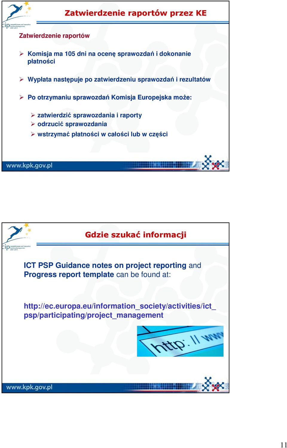 raporty odrzucić sprawozdania wstrzymać płatności w całości lub w części Gdzie szukać informacji ICT PSP Guidance notes on project