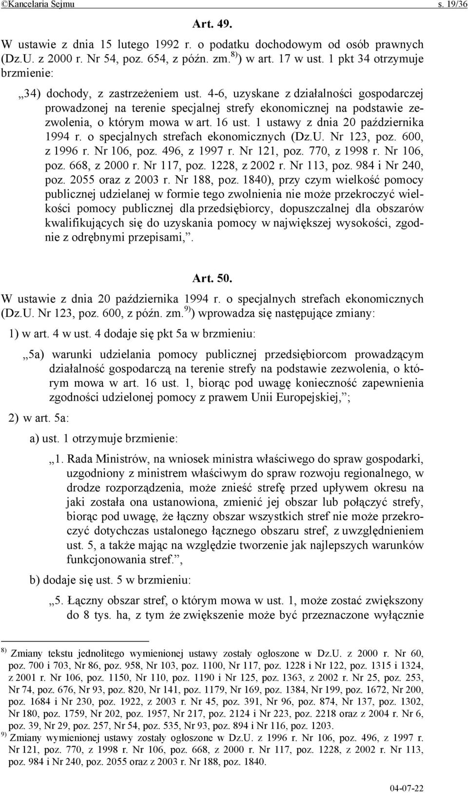 4-6, uzyskane z działalności gospodarczej prowadzonej na terenie specjalnej strefy ekonomicznej na podstawie zezwolenia, o którym mowa w art. 16 ust. 1 ustawy z dnia 20 października 1994 r.