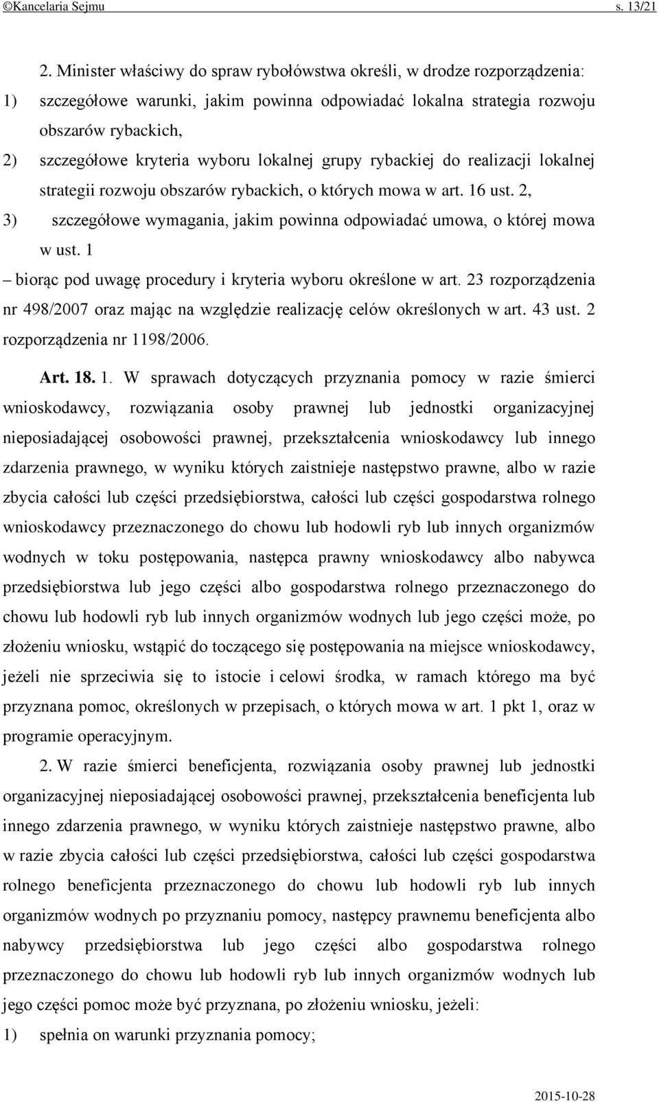 lokalnej grupy rybackiej do realizacji lokalnej strategii rozwoju obszarów rybackich, o których mowa w art. 16 ust. 2, 3) szczegółowe wymagania, jakim powinna odpowiadać umowa, o której mowa w ust.