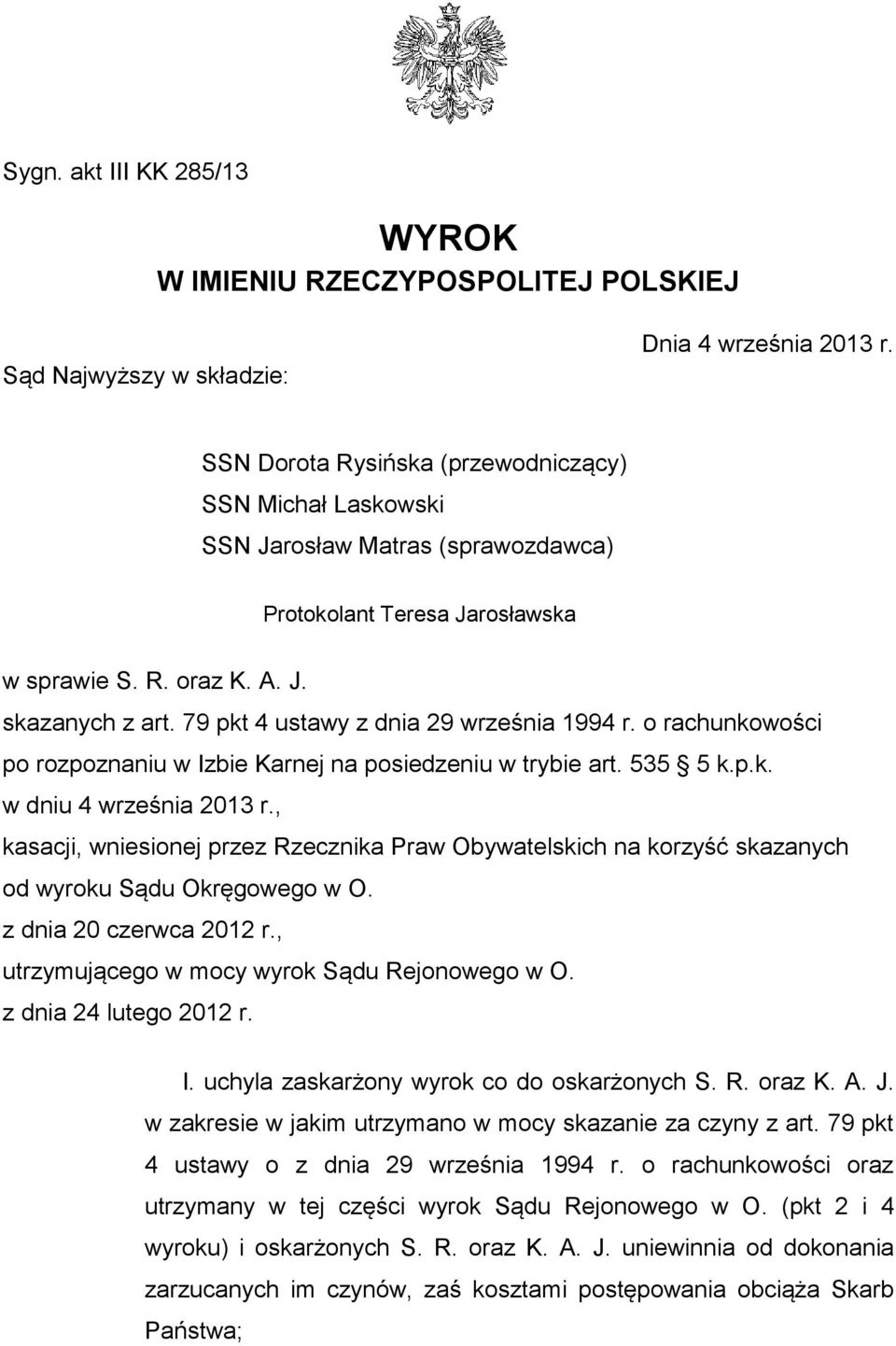 79 pkt 4 ustawy z dnia 29 września 1994 r. o rachunkowości po rozpoznaniu w Izbie Karnej na posiedzeniu w trybie art. 535 5 k.p.k. w dniu 4 września 2013 r.