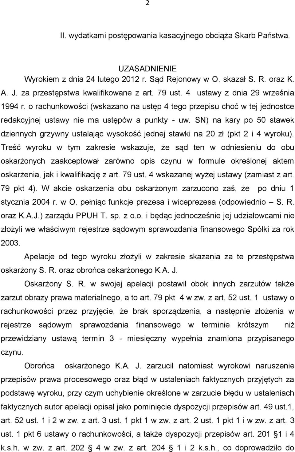 SN) na kary po 50 stawek dziennych grzywny ustalając wysokość jednej stawki na 20 zł (pkt 2 i 4 wyroku).