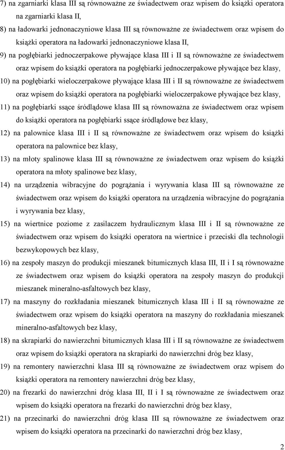 jednoczerpakowe pływające bez klasy, 10) na pogłębiarki wieloczerpakowe pływające klasa III i II są równoważne ze świadectwem oraz wpisem do książki operatora na pogłębiarki wieloczerpakowe pływające