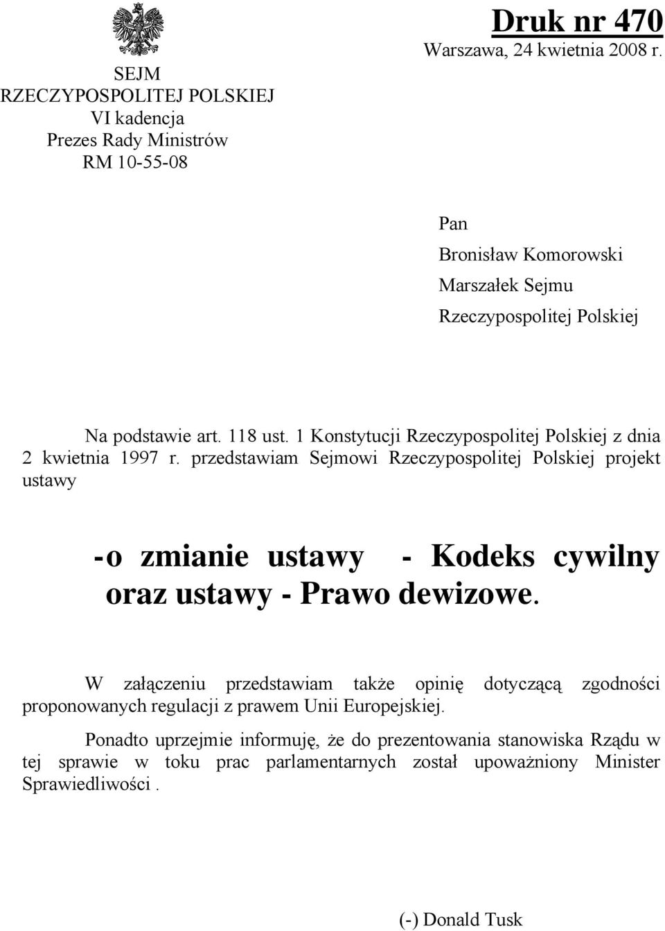 przedstawiam Sejmowi Rzeczypospolitej Polskiej projekt ustawy - o zmianie ustawy - Kodeks cywilny oraz ustawy - Prawo dewizowe.