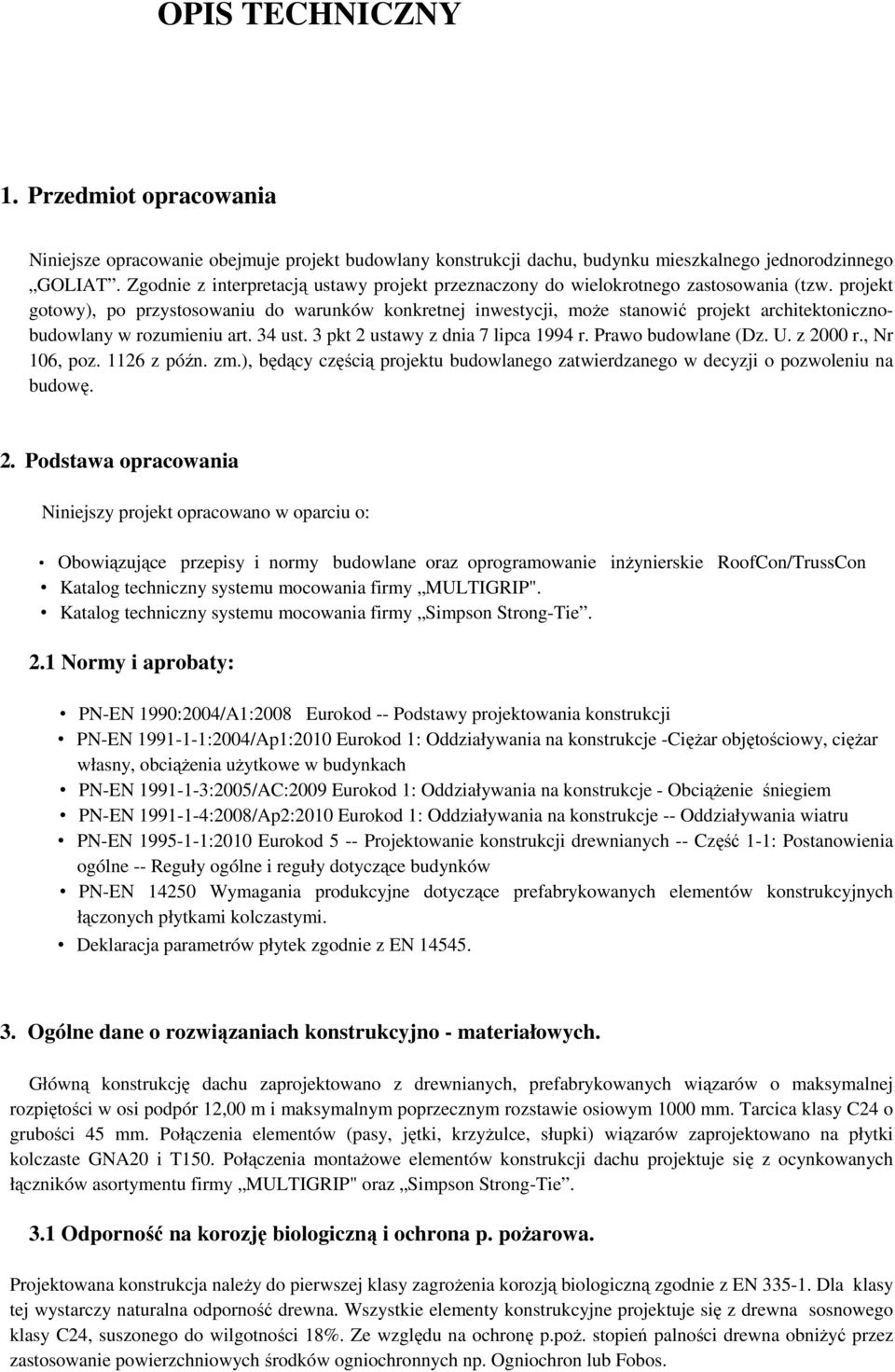 projekt gotowy), po przystosowaniu do warunków konkretnej inwestycji, może stanowić projekt architektonicznobudowlany w rozumieniu art. 34 ust. 3 pkt 2 ustawy z dnia 7 lipca 1994 r.