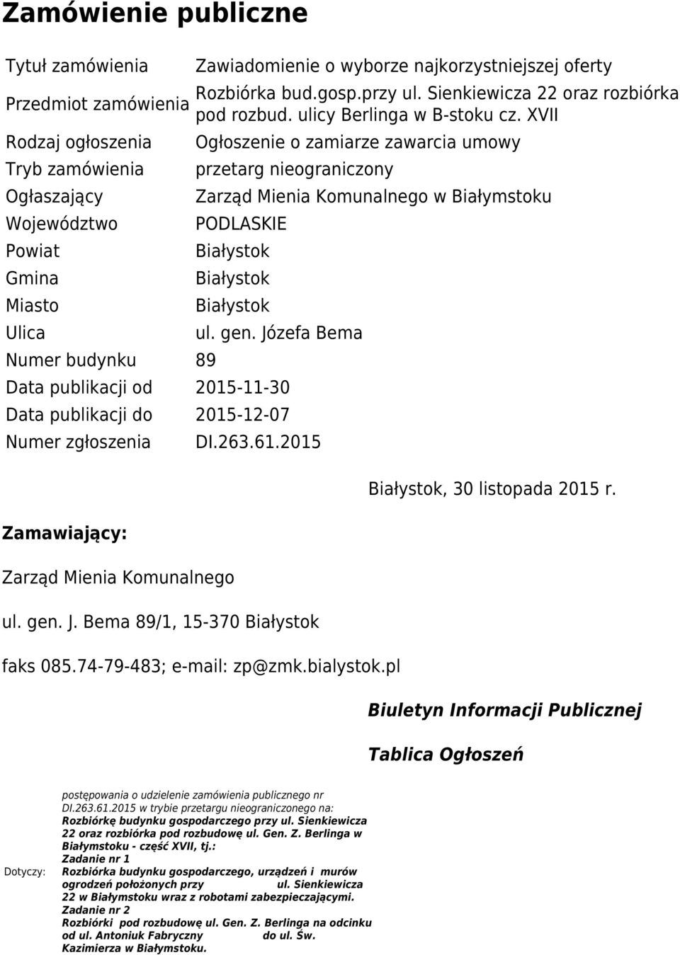 XVII Ogłoszenie o zamiarze zawarcia umowy przetarg nieograniczony Zarząd Mienia Komunalnego w Białymstoku PODLASKIE Białystok Białystok Białystok ul. gen.