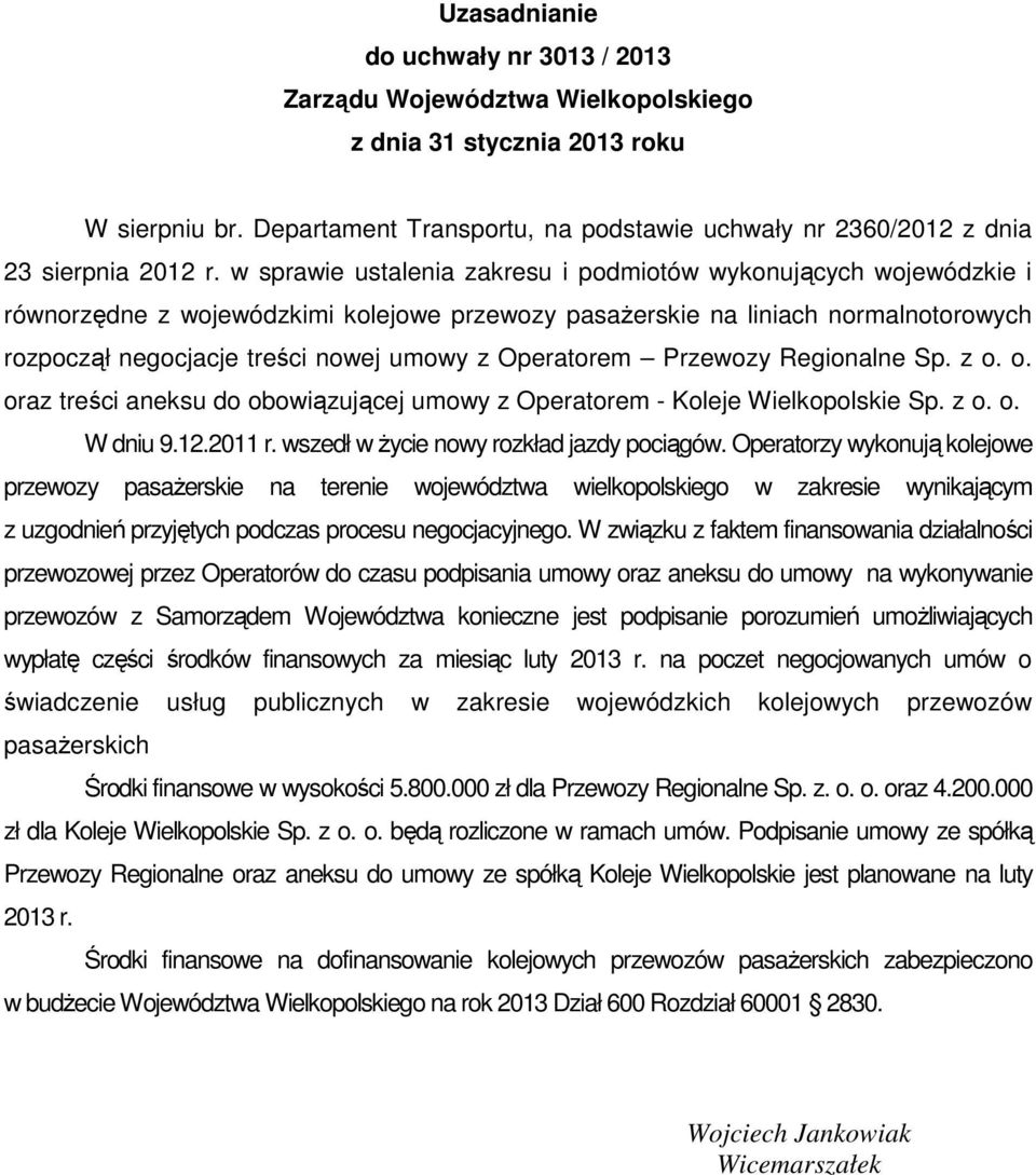 w sprawie ustalenia zakresu i podmiotów wykonujących wojewódzkie i równorzędne z wojewódzkimi kolejowe przewozy pasażerskie na liniach normalnotorowych rozpoczął negocjacje treści nowej umowy z