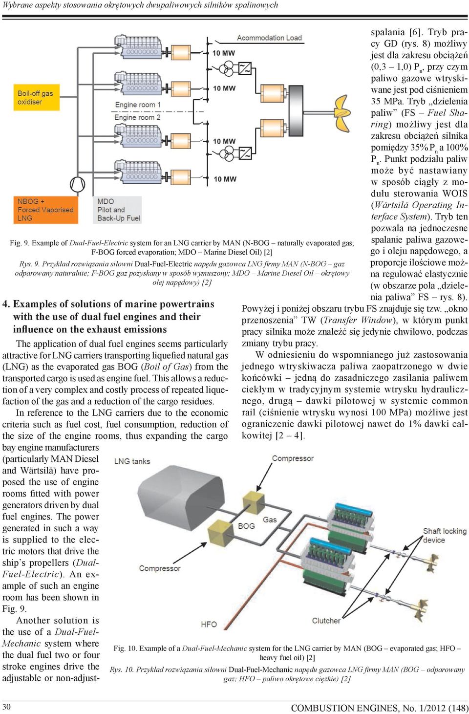 Przykład rozwiązania siłowni Dual-Fuel-Electric napędu gazowca LNG firmy MAN (N-BOG gaz odparowany naturalnie; F-BOG gaz pozyskany w sposób wymuszony; MDO Marine Diesel Oil okrętowy olej napędowy)